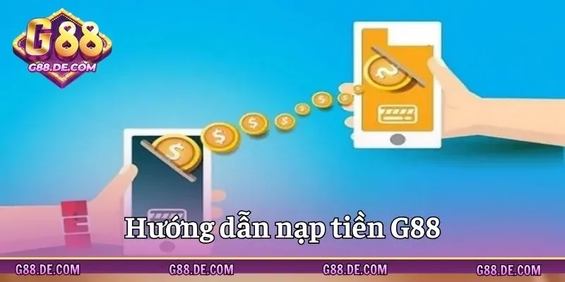 Vào trang chủ để thực hiện nạp tiền G88 dễ dàng